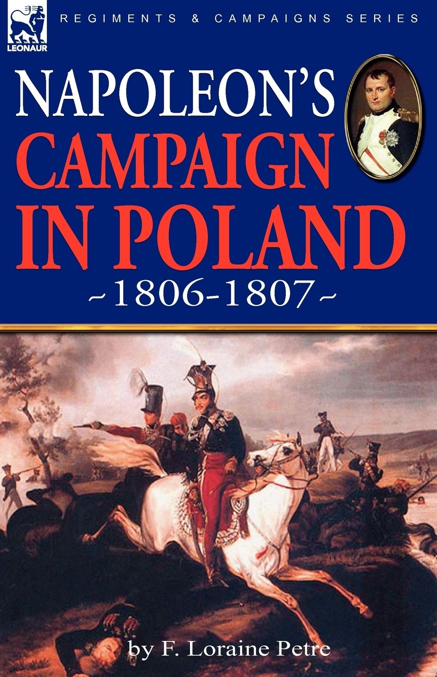 Napoleon's Campaign In Poland 1806-1807