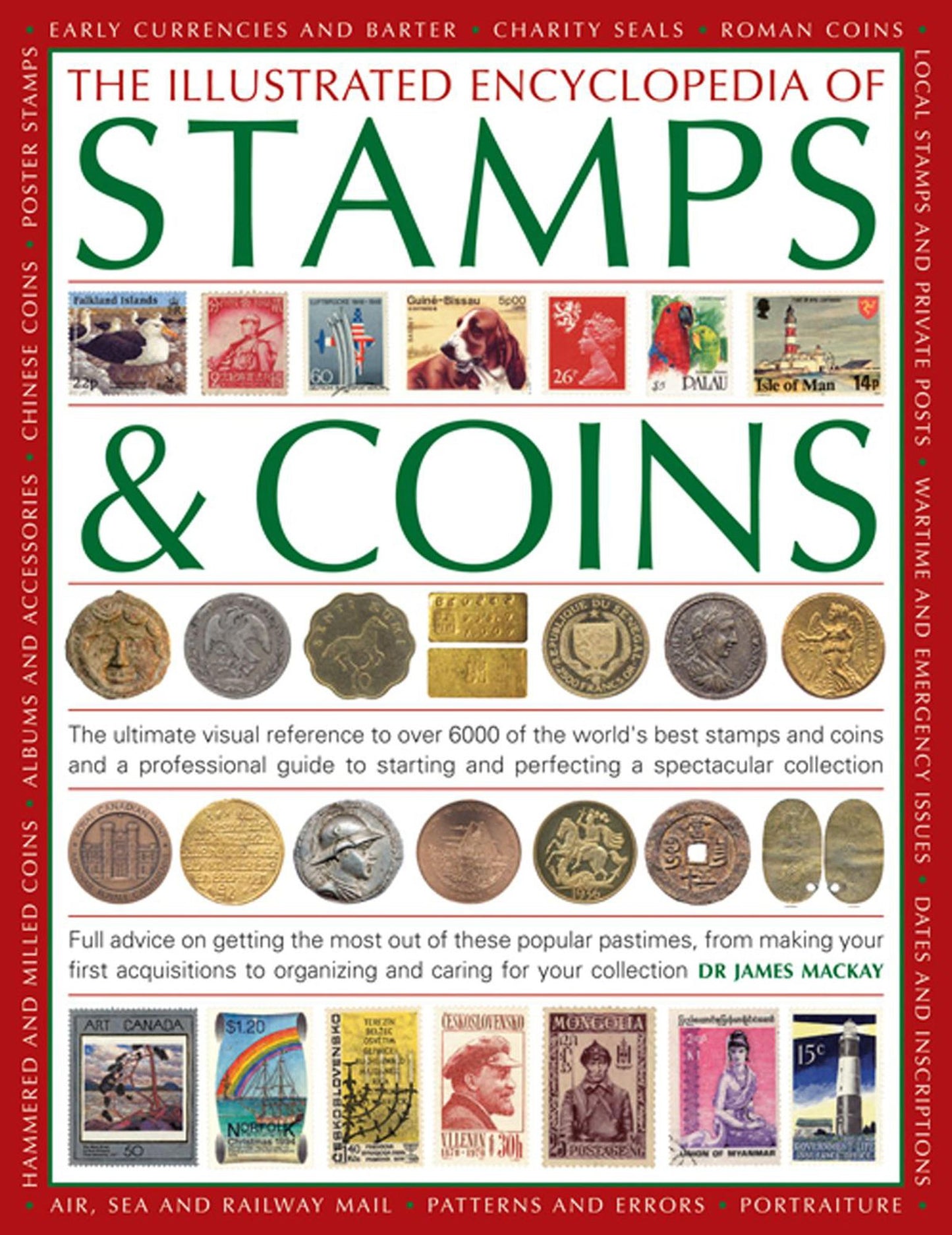The Illustrated Encyclopedia Of Stamps & Coins: The Ultimate Visual Reference To Over 6000 Of The World's Best Stamps And Coins And A Professional Guide To Starting And Perfecting A Spectacular Collection