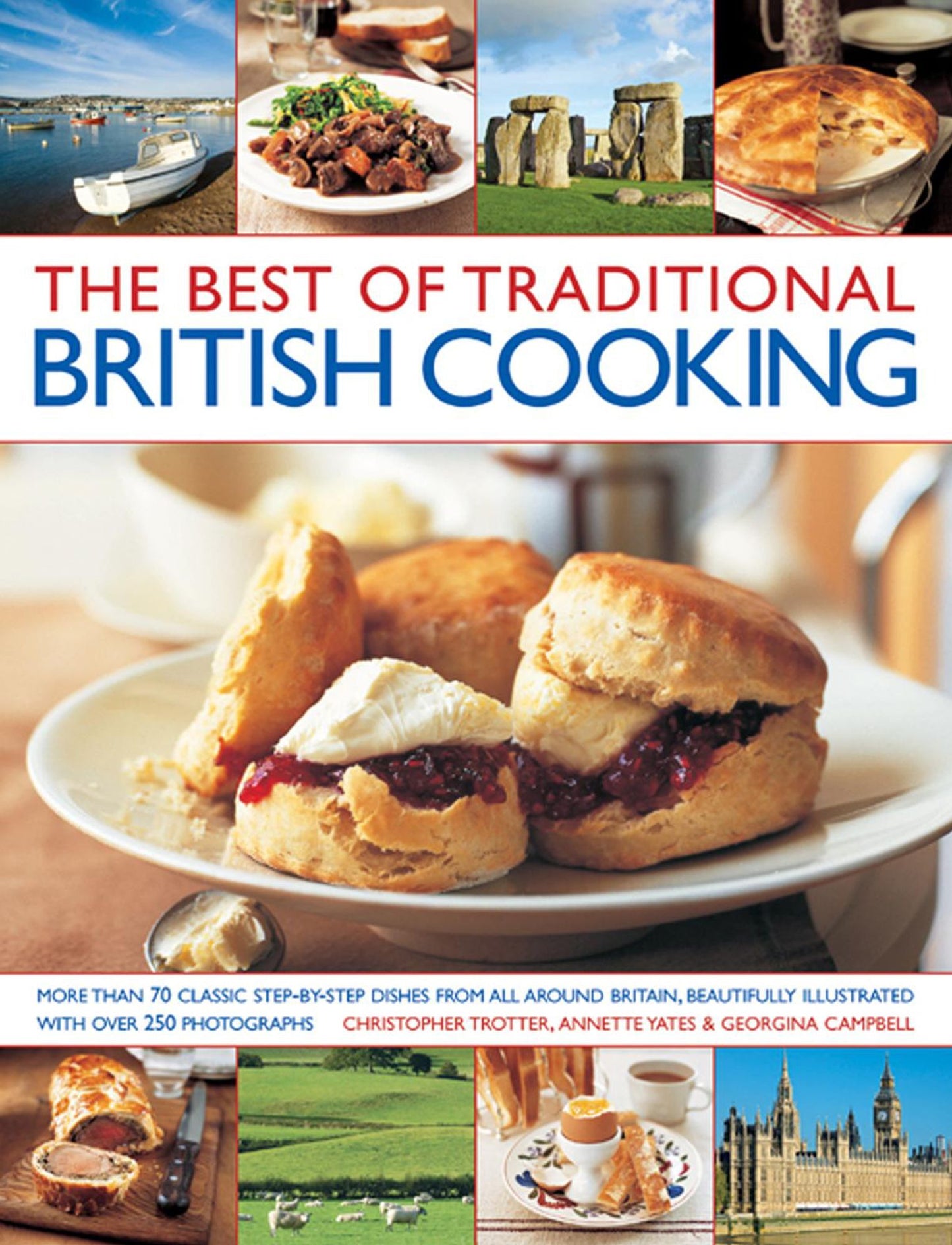 The Best Of Traditional British Cooking: More Than 70 Classic Step-By-Step Dishes From All Around Britain, Beautifully Illustrated With Over 250 Photographs
