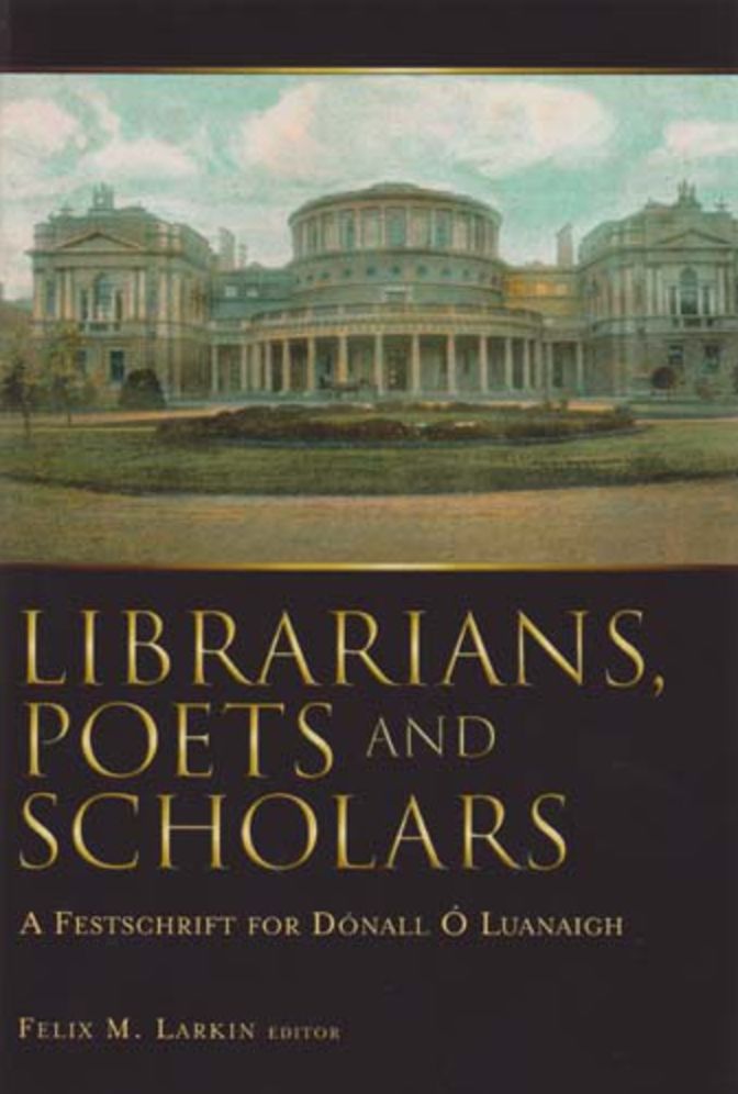 Librarians, Poets and Scholars: A Festchrift for Dónall o Luanaigh