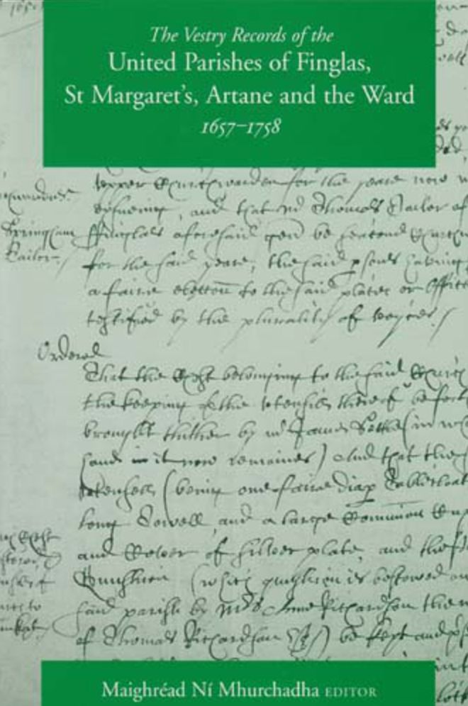 The Vestry Records of the United Parishes of Finglas, St Margaret's Artane and the Ward: 1657-1758