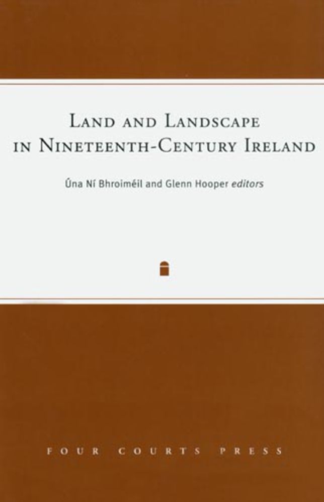 Land and Landscape in Nineteenth Century Ireland