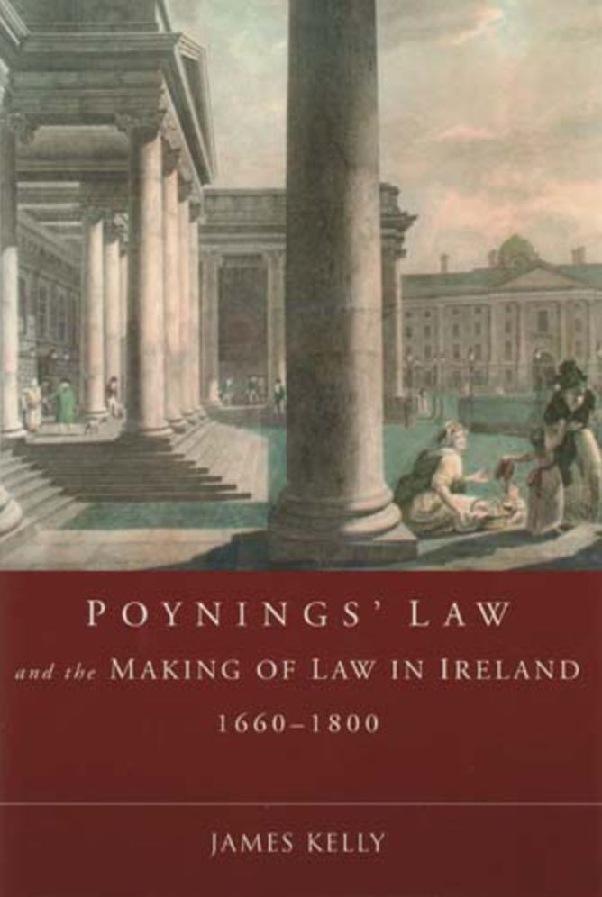 Poyning's Law and the Making of Law in Ireland, 1660-1800: Monitoring the Constitution