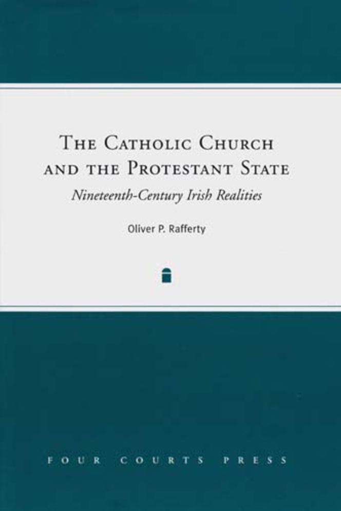 The Catholic Church and the Protestant State: Nineteenth-Century Irish Realities