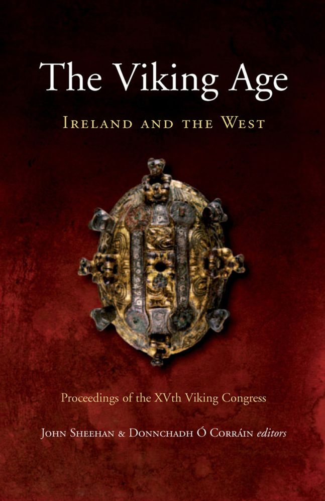 Viking Age: Ireland and the West: Proceedings of the XVth Viking Congress, Cork 2005