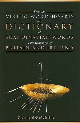 From the Viking Word-Hoard: A Dictionary of Scandinavian Words in the Languages of Britain and Ireland