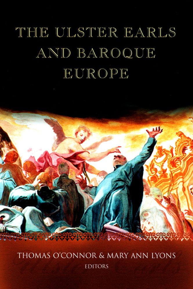 The Ulster Earls and Baroque Europe: Refashioning Irish Identities, 1600-1800