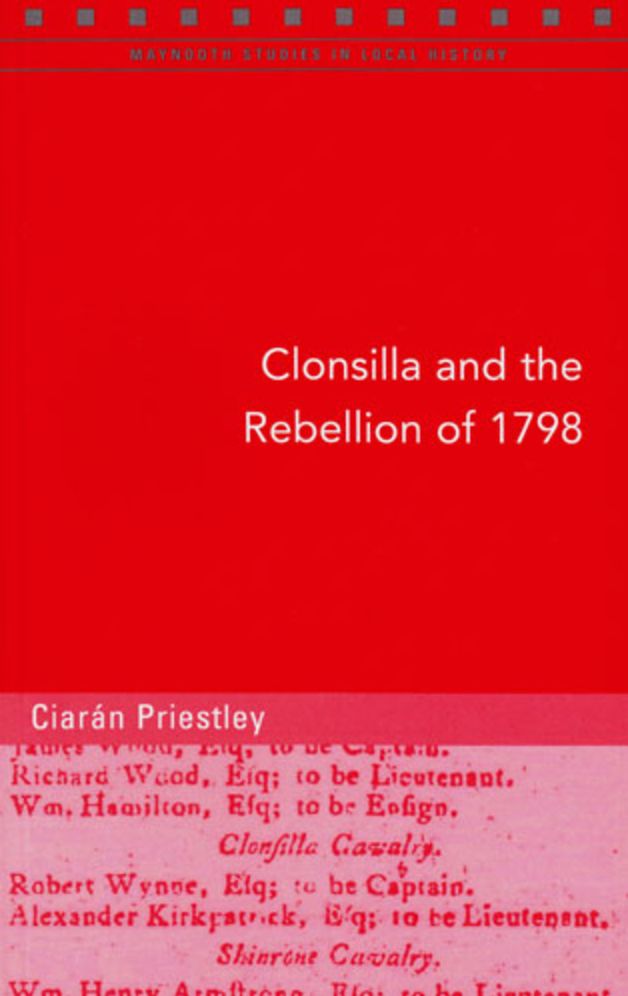 Clonsilla and the Rebellion Of 1798: A Community's Experience of Violence, Social Disorder and Civic Unrest, 1790-1802