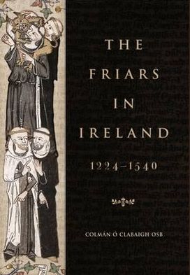 The Friars in Ireland, 1224-1540