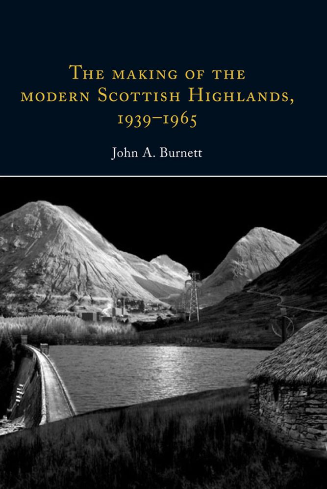 The Making of the Modern Scottish Highlands, 1939-65