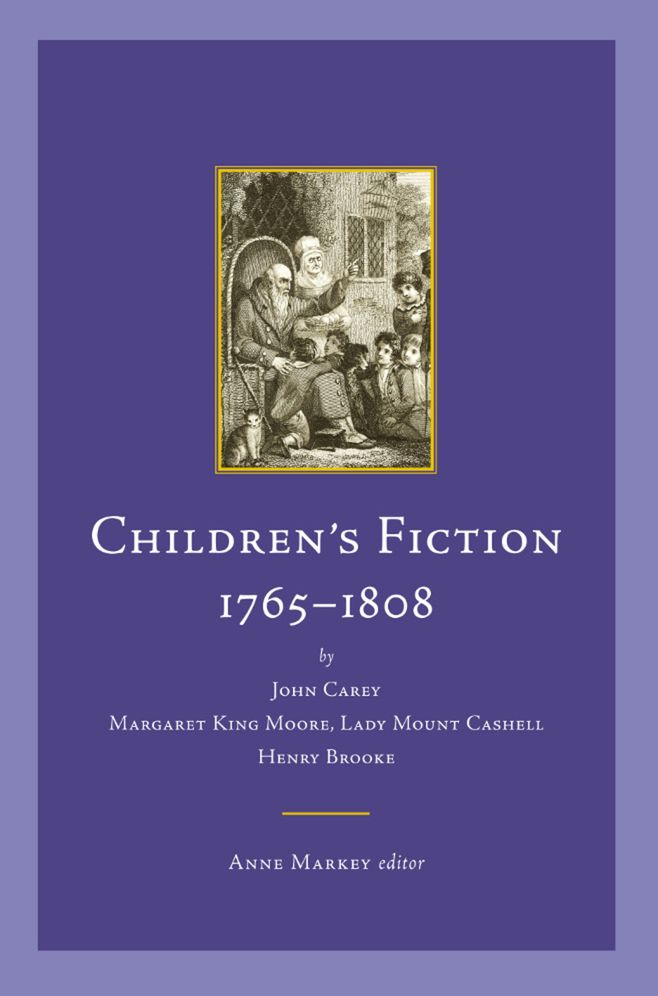 Children's Fiction, 1765-1808: By John Carey - Margaret King Moore - Lady Mount Cashell and Henry Brooke