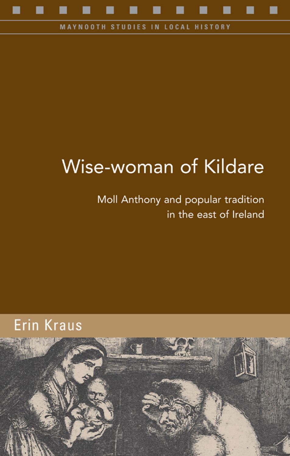 Wise Woman of Kildare: Moll Anthony and Popular Tradition in the East of Ireland