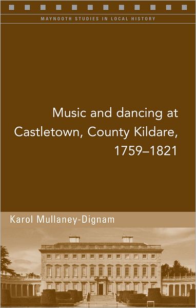 "Music and Dancing at Castletown, Co. Kildare, 1759-1821"