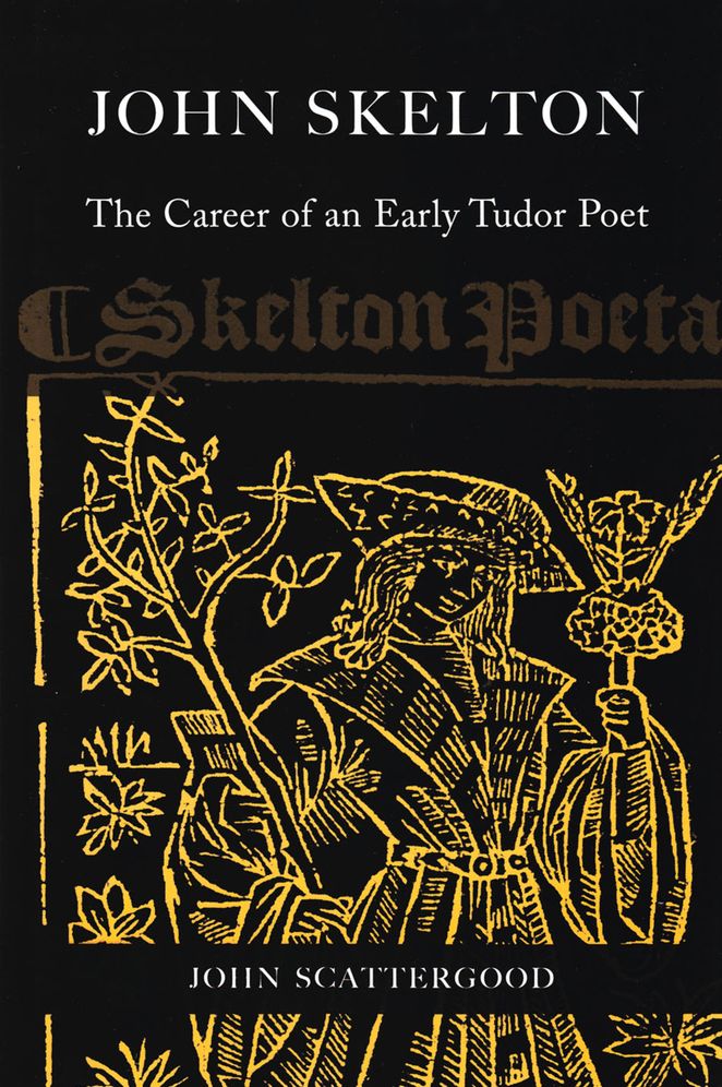 John Skelton: The Career of an Early Tudor Poet
