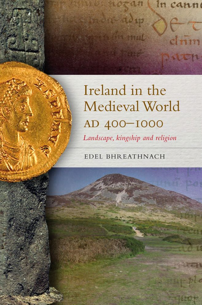 Ireland in the Medieval World, AD400-1000: Landscape, kingship and religion