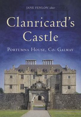 Clanricard's Castle: Portumna House, Co. Galway