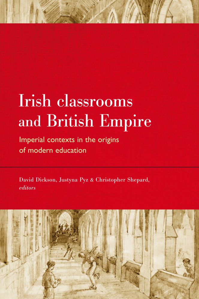 Irish Classrooms and British Empire: Imperial Contexts in the Origins of Modern Education