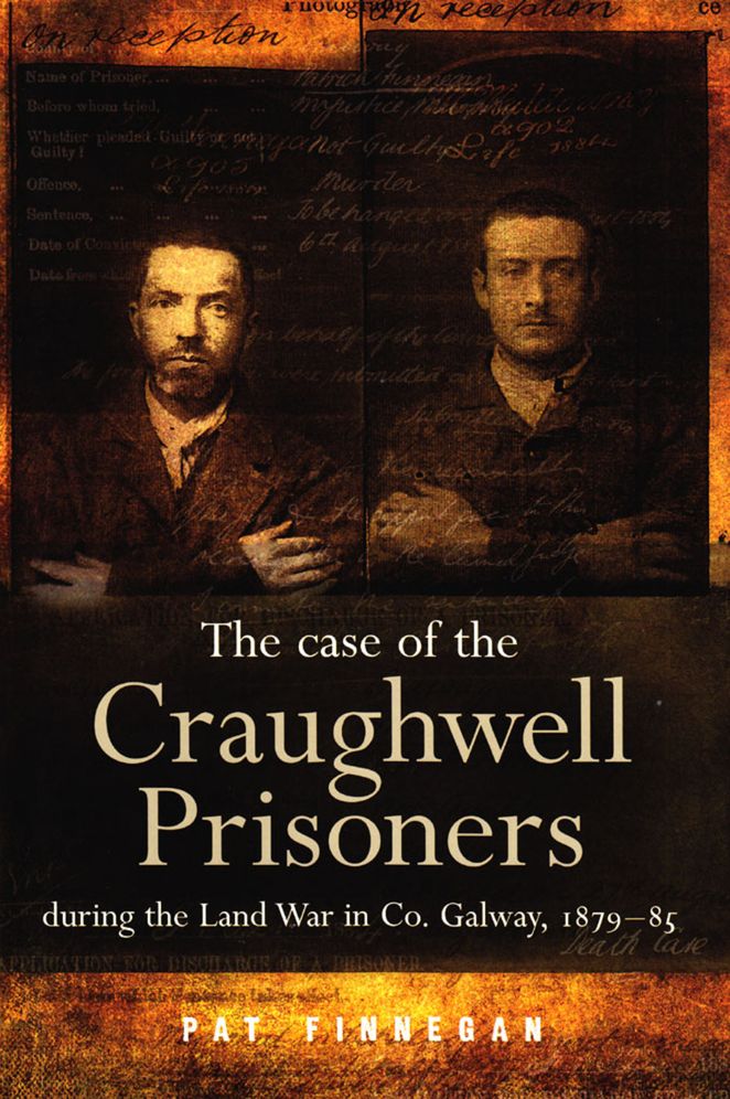 The Case of the Craughwell Prisoners During the Land War in Co. Galway 1881