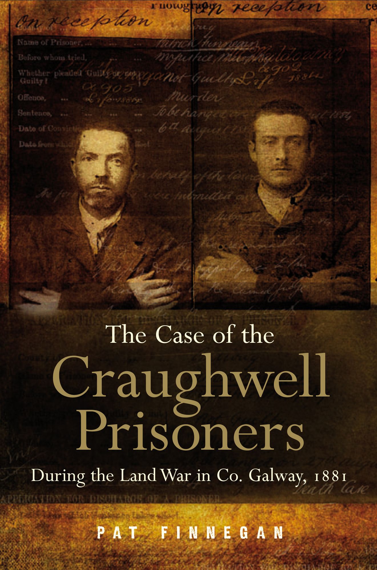 The Case of the Craughwell Prisoners During the Land War in Co. Galway 1881