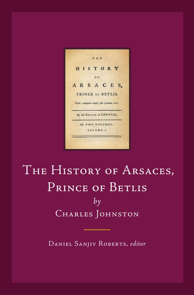 The History of Arsaces, Prince of Betlis: By Charles Johnston