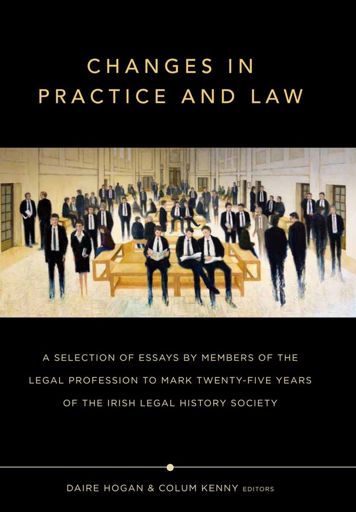 Changes in practice and law: Celebrating twenty-five years of the Irish Legal History Society
