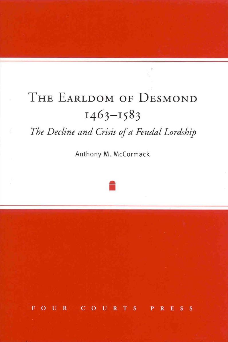 The Earldom of Desmond, 1463-1583: The Decline and Crisis of a Feudal Lordship