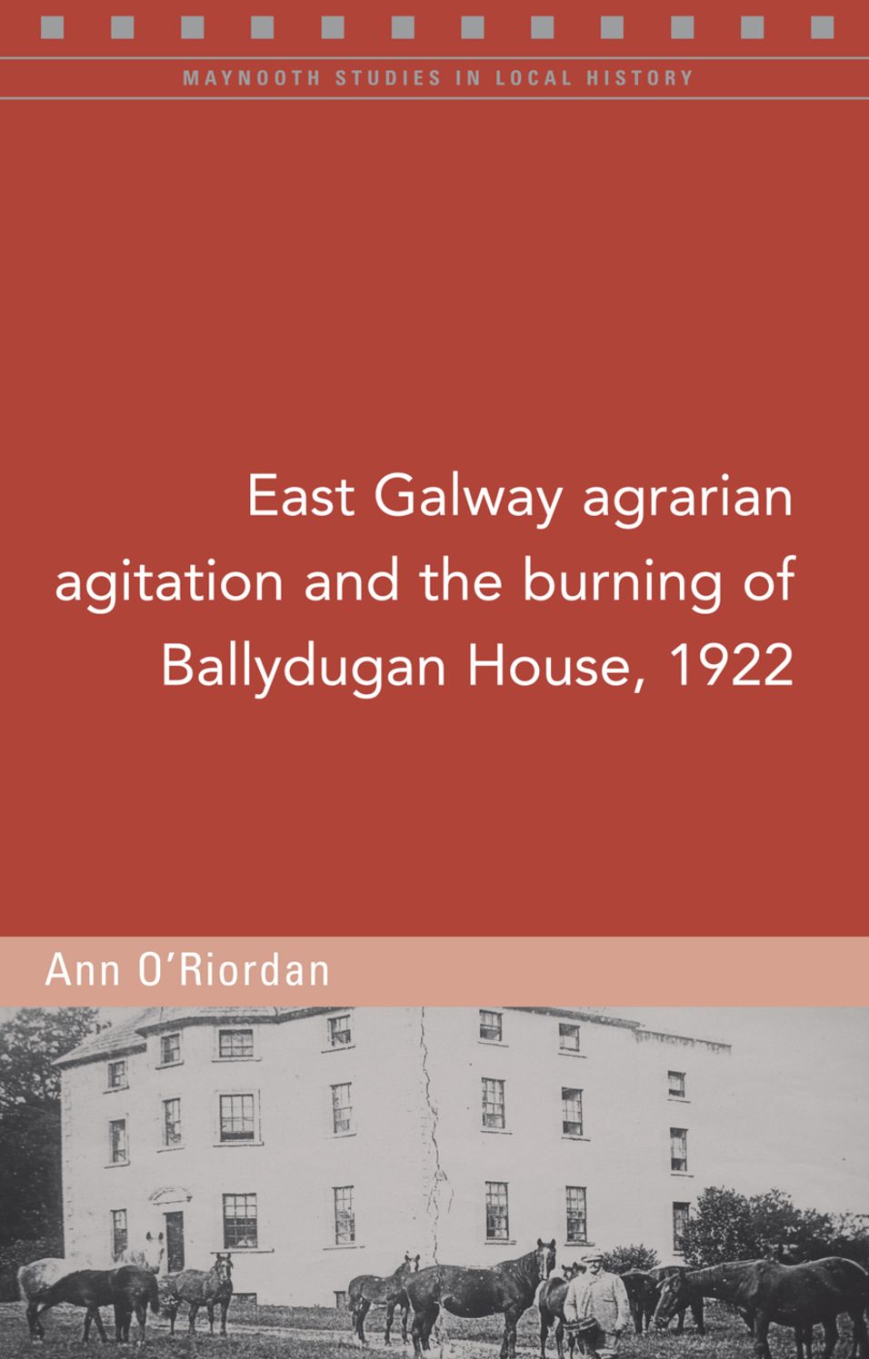 Agrarian Agitation and the Burning of Ballydugan House, Co. Galway, 1922