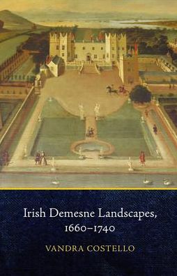 Irish Demesne Landscapes, 1660-1740