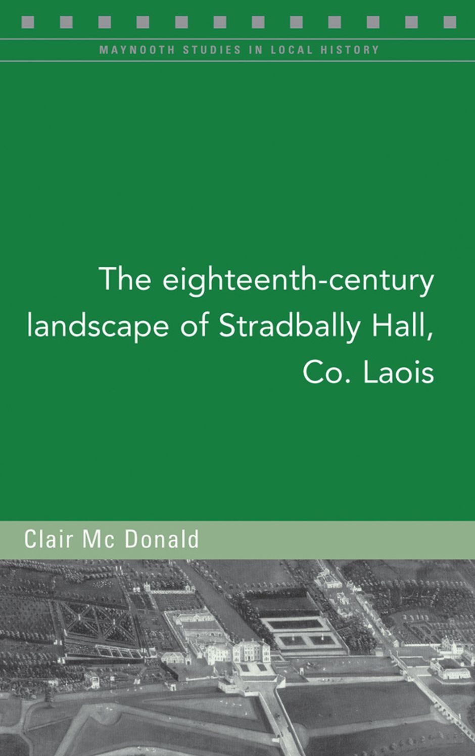 The eighteenth-century landscape of Stradbally Hall, Co. Laois