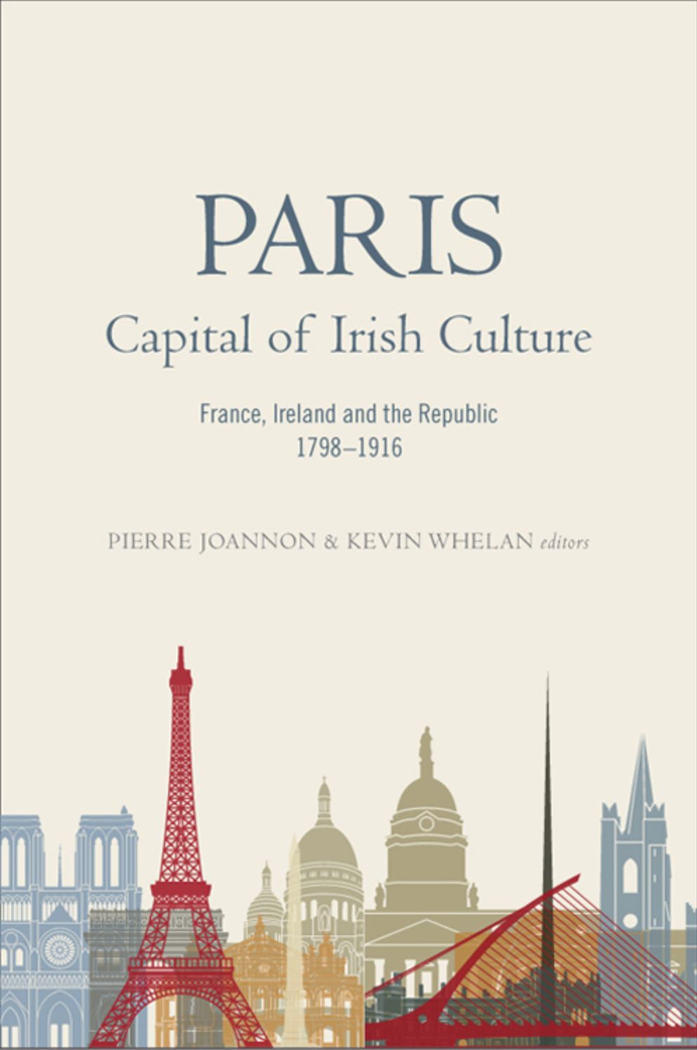 Paris - capital of Irish Culture: France, Ireland and the Republic, 1798-1916