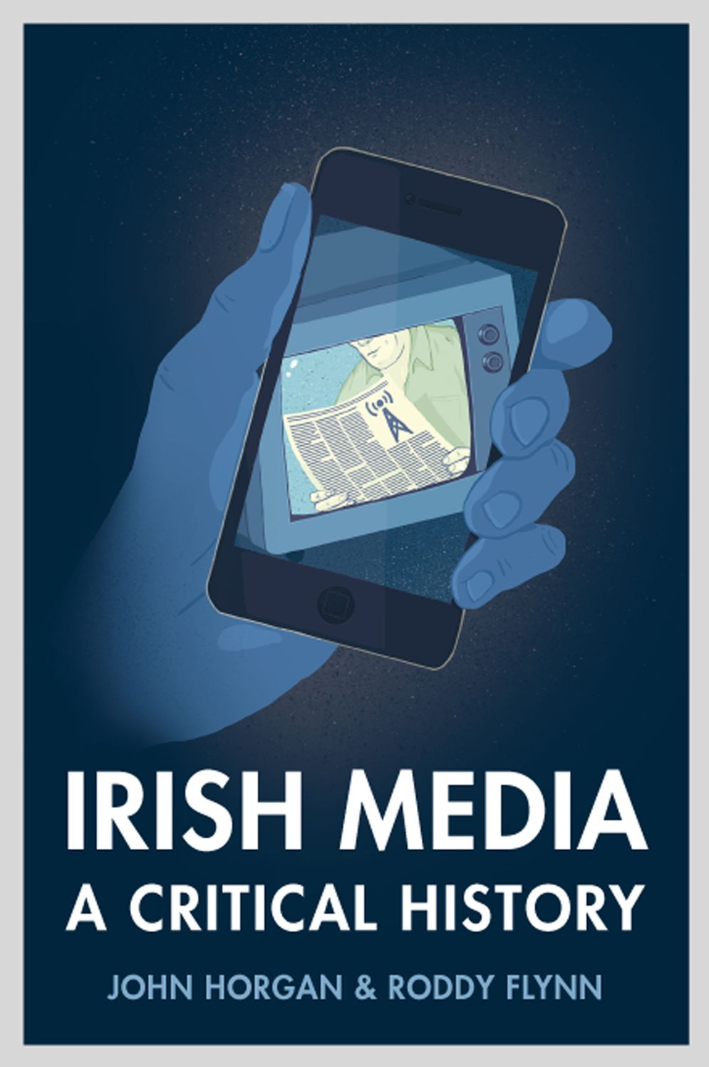 Irish Media: A Critical History (Revised Expanded New Edition)