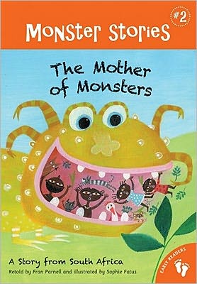 The Mother of Monsters Chapter: A Story from South Africa (Barefoot Books Monsters Series #2)