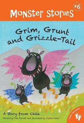 Grim, Grunt and Grizzle-Tail (Barefoot Books Monsters Series #6)