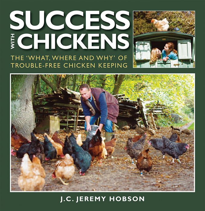 Success with Chickens: The 'What, Where and Why' of Trouble-Free Chicken-Keeping