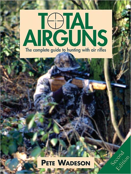 Total Airguns: The Complete Guide to Hunting with Air Rifles