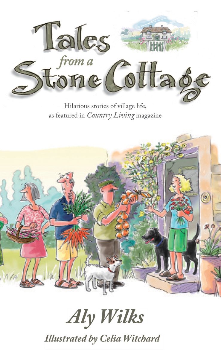 Tales from a Stone Cottage: Hilarious Stories of Village Life, as Featured in Country Living magazine