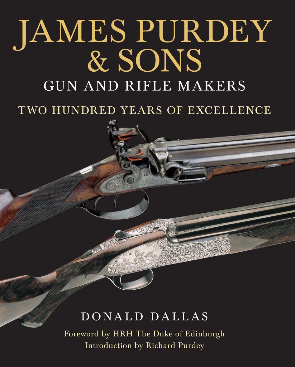 James Purdey & Sons Gun & Rifle Makers: Two Hundred Years of Excellence