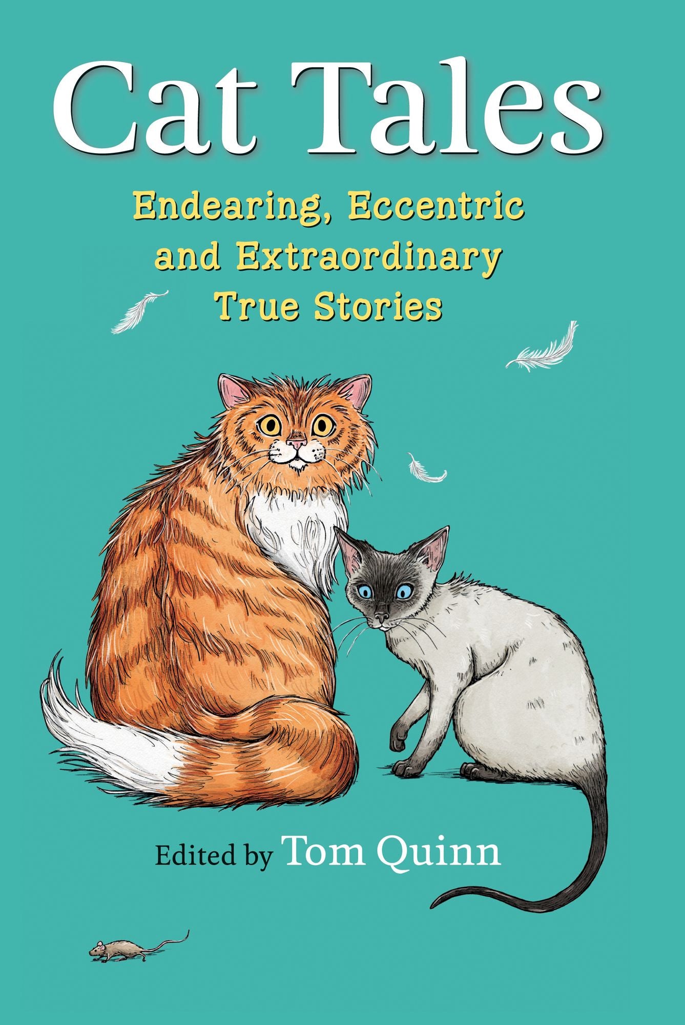 Cat Tales: Endearing, Eccentric and Extraordinary True Stories