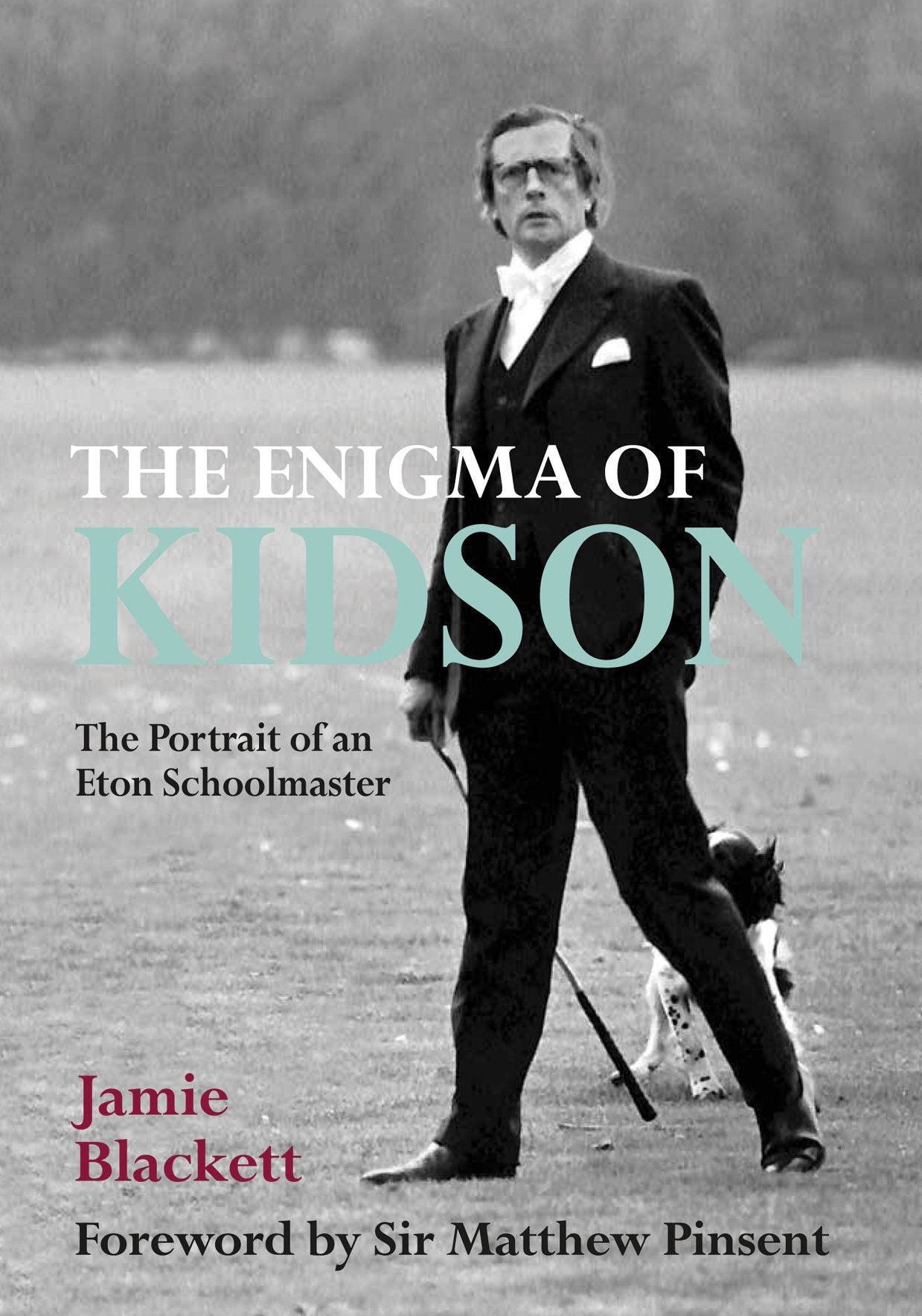 The Enigma of Kidson: The Portrait of an Eton Schoolmaster