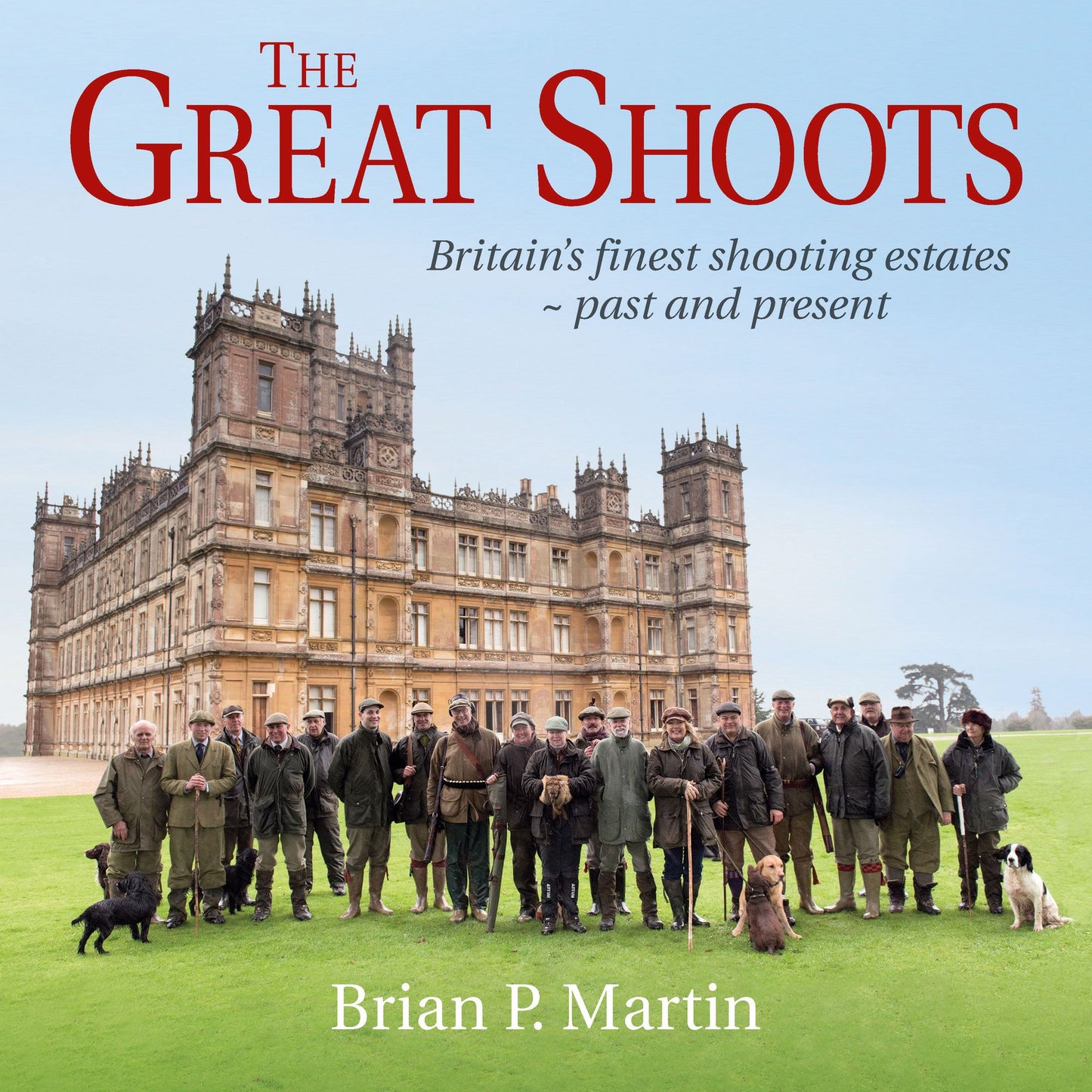 The Great Shoots : Britain's finest shooting estates - past and present