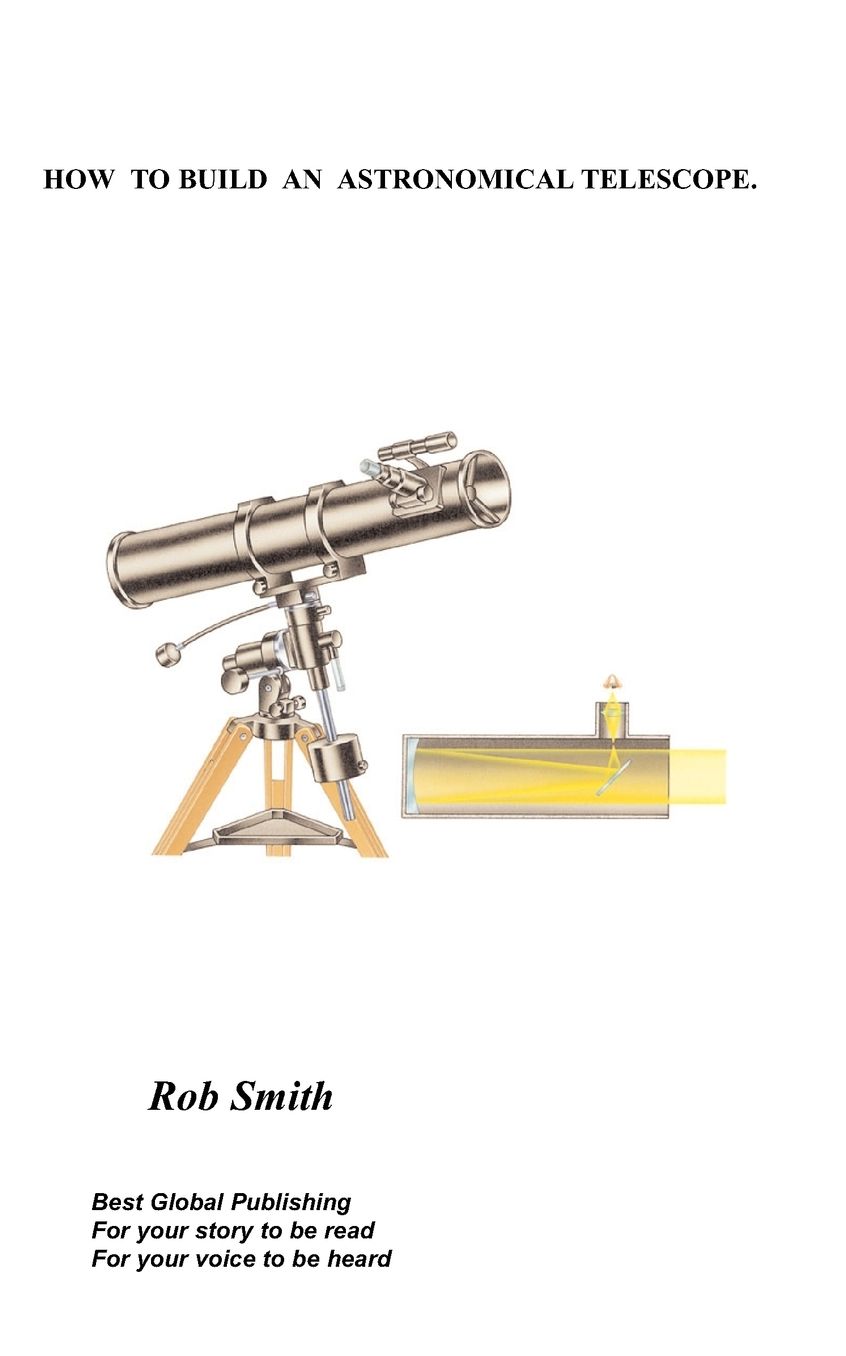 How To Build An Astronomical Telescope