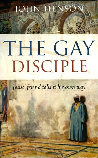 Gay Disciple: Jesus' Friend Tells it His Own Way