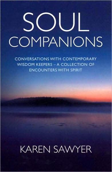 Soul Companions: Conversations with Contemporary Wisdom Keepers - A Collection of Encounters with Spirit