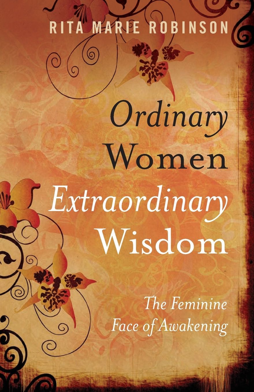 Ordinary Women, Extraordinary Wisdom: The Feminine Face of Awakening