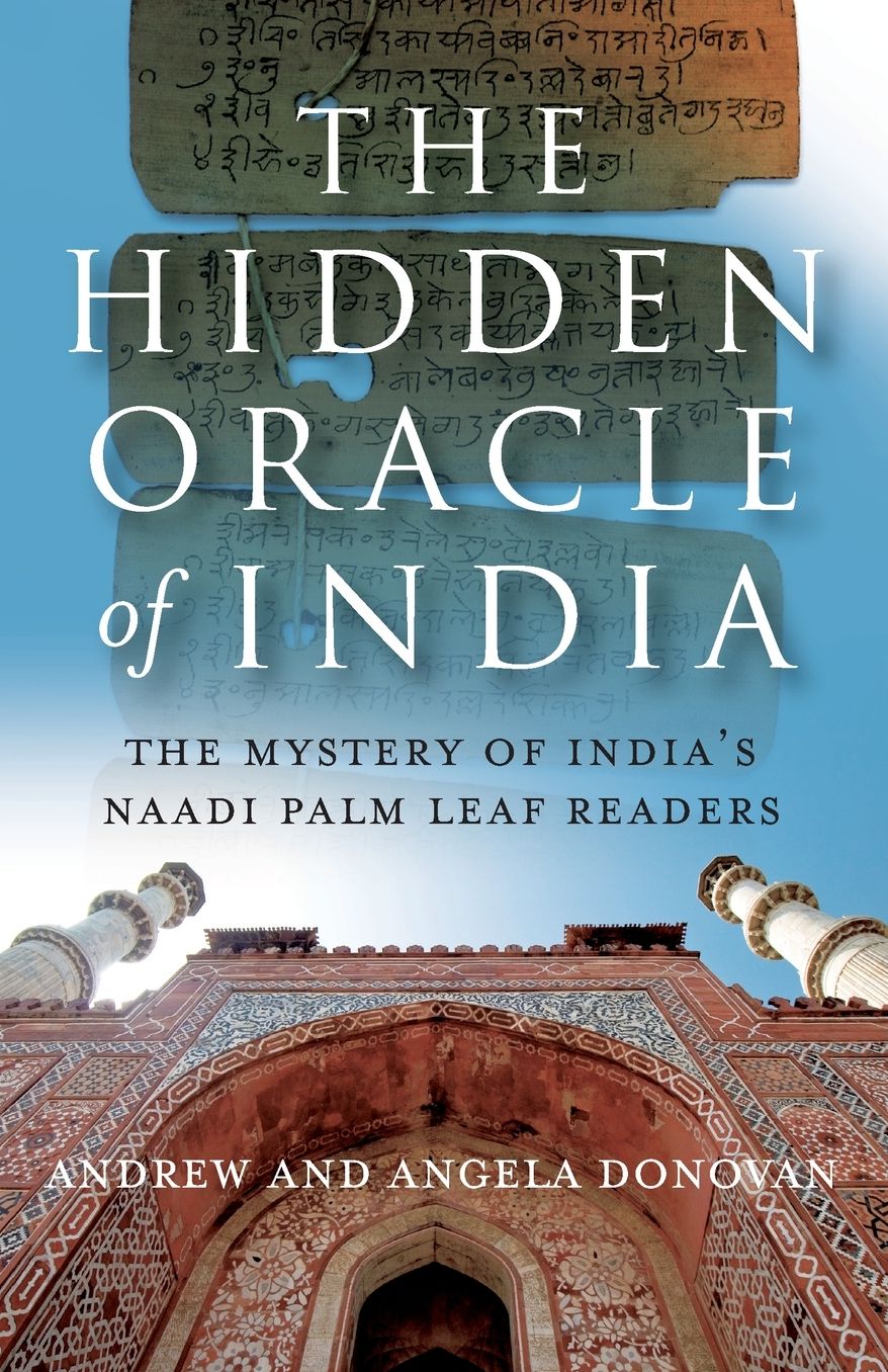 The Hidden Oracle of India: The Mystery of India's Naadi Palm Readers