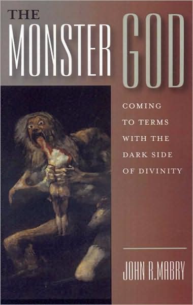 Monster God: Coming to Terms with the Dark Side of Divinity