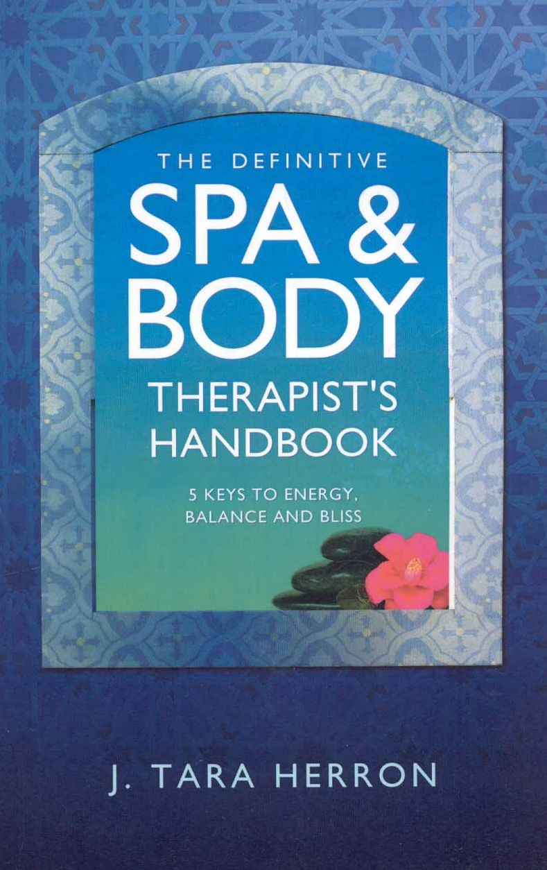 Definitive Spa and Body Therapist's Handbook: The 5 Keys to Unlimited Energy, Balance and Bliss