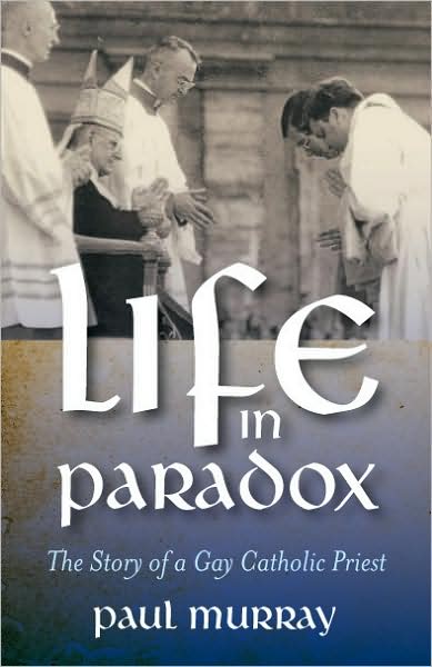 Life in Paradox: The Story of a Gay Catholic Priest