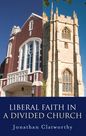 Liberal Faith in a Divided Church