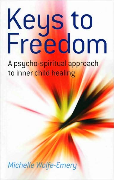 Keys to Freedom: A Psycho-Spiritual Approach to Inner Child Healing